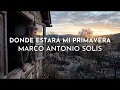 Marco Antonio Solís - Donde Estará Mi Primavera (Visualizer)
