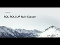 SQL GROUP BY ROLLUP Sub-Clause Tutorial