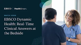 EBSCO Dynamic Health Real-Time Clinical Answers at the Bedside