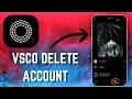 VSCO How to Deactivate or Delete Your Account - 2025