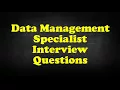 Data Management Specialist Interview Questions