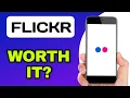 IS THE FLICKR APP WORTH IT EXPLAINED