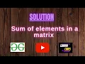 Sum of elements in a matrix GFG Coding 100 Test Cases Passed gorakhcodes