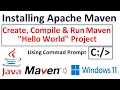 How to install apache maven in Windows 11 create compile run maven Hello World project in cmd