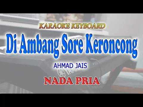 Download MP3 DI AMBANG SORE KERONCONG ll KARAOKE KERONCONG ll AHMAD JAIS ll NADA PRIA D=DO
