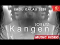 Download Lagu KANGEN - SOKAYZ (Lagu Galau bikin baper 2021) (MUSIC VIDEO)