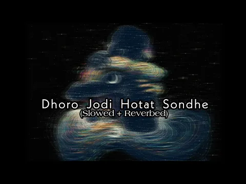 Download MP3 Dhoro Jodi Hothat Sondhye (Slowed + Reverbed)।। VeBrio. ।। বাউন্ডুলে ।। Baundule || Spandan|