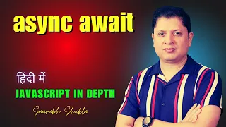 Async and Await JavaScript in Depth Hindi