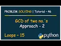 Problem Solving Tutorial - 46 GCD HCF of two no s