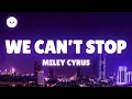 Download Lagu Miley Cyrus - We Can't Stop (Lyrics)