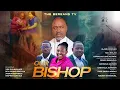 OUR BISHOP | Full Christian Movie 2025 | Faith, Truth \u0026 Life Stories | The Bereans TV #gospelfilm