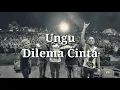 Ungu - Dilema Cinta (Lirik Video)