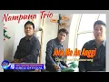 Lagu Jora Ma Au Anggi - Nampuna Trio || Official Music Video