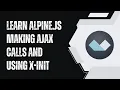 JavaScript - Learn Alpine JS Making Ajax Calls and using x-Init