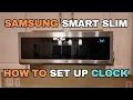 Set the Time in Seconds How to Set the Clock on a Samsung Smart Slim Microwave Model ME11A7510DS