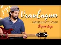 Lagu VaanEngum | #BassGuitarCover | AalaapRaju