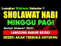 Download Lagu SHOLAWAT PENARIK REZEKI PALING DAHSYAT, Sholawat Nabi Muhammad SAW, SALAWAT JIBRIL PALING MERDU