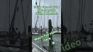 Facing Force 11 at the Start of my #SoloSailing Adventure #sailing #storm #sailingadventures