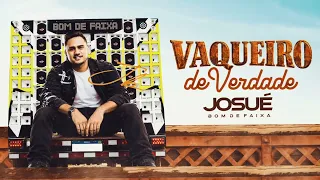 VAQUEIRO DE VERDADE - Josué Bom de Faixa (Clipe Oficial)