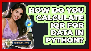How Do You Calculate IQR For Data In Python - Python Code School
