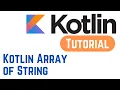 Kotlin Tutorial for Beginners - Kotlin Array of String With Example