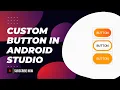 How to Create a Custom Button in Android Studio Solve Button Background Issues