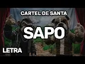 SAPO (Letra) Cartel de Santa