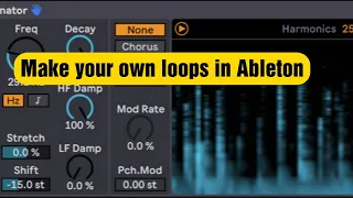 Using Ableton To Make Your Own Loops 