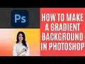 How to Make Gradient Background in Photoshop 2024 Quick Guide