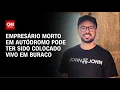 Download Lagu Empresário morto em Autódromo de SP pode ter sido colocado vivo em buraco | AGORA CNN