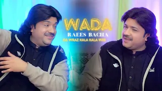 Raees Bacha New Song 2024 Wada Song Da Wraz Kala Kala Wee MUSIC VIDEO Raees Bacha Official 