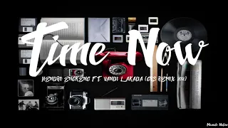 Download TIME NOW - HENDRO ENGKENG FT VANDI LAKADA (GRS REMIX 2018) MP3