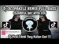 Download Lagu DJ OCOPAKELE REMIX FULL BASS || COLOURFUL DAY WITH YOU SOUND Nuntida Cheangna VIRAL TIKTOK 2024