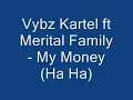 Vybz Kartel ft Merital Family  My Money  Ha Ha