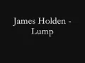 James Holden Lump
