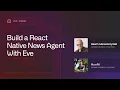 Build a React Native News Agent With Eve