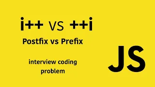i VS i Javascript Prefix and Postfix Coding Problem with Tutorial