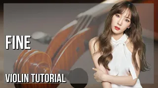 Download How to play Fine by Taeyeon on Violin (Tutorial) MP3