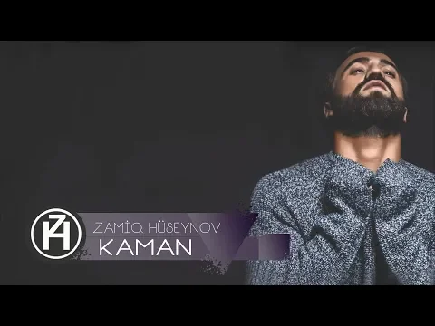 Download MP3 Zamiq Hüseynov — Kaman | 2017 (Rəsmi Audio)