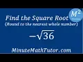 Find the Square Root round to the nearest whole number - 36