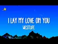 Westlife - I Lay My Love On You (Lyrics)