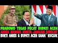 ANIES BASWEDAN DIPECAT..!! PRESIDEN PRABOWO TEGAS LANGSUNG PECAT BUPATI ACEH YANG KABUR 😂