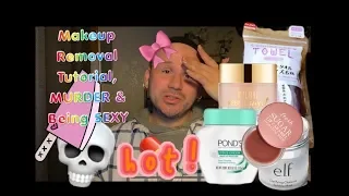 SKIN CARE ROUTINE PART 1: MAKEUP REMOVAL TUTORIAL , MURDER \u0026 BEING SEXY