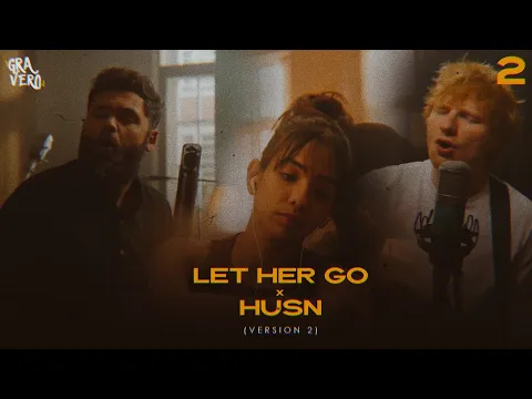 Download MP3 Let Her Go x Husn - Version 2 (Gravero Mashup) | Anuv Jain