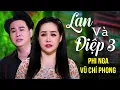 Download Lagu Lan Và Điệp 3 - Phi Nga Ft Vũ Chí Phong | Official MV