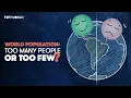 World population Too many people or too few