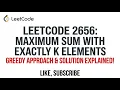 Leetcode 2656 Maximum Sum With Exactly K Elements - Greedy Approach Solution Explained