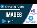 How to use Images in Xamarin Forms - Ep 5