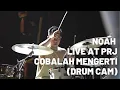 Download Lagu NOAH Live PRJ - Cobalah Mengerti (Rio Alief Drum Cam)