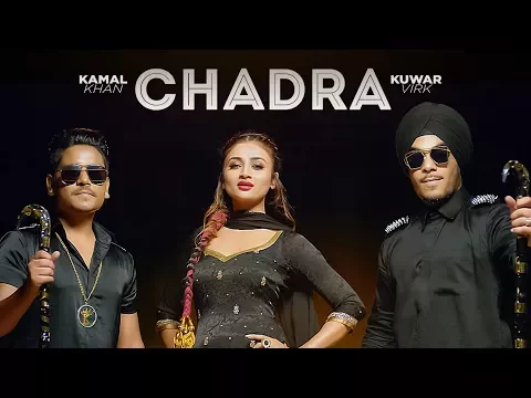 Download MP3 CHADRA Kamal Khan Feat. Kuwar Virk (Official Video) Punjabi Songs 2017